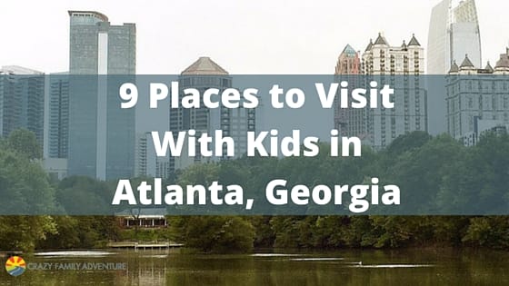 9 Outstanding Places to Visit with Kids in Atlanta, Georgia