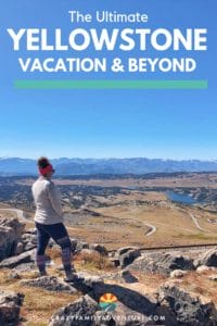 We have spent months in and around Yellowstone National Park and we are excited to share with you the ultimate Yellowstone Vacation both in the park and the surrounding area!